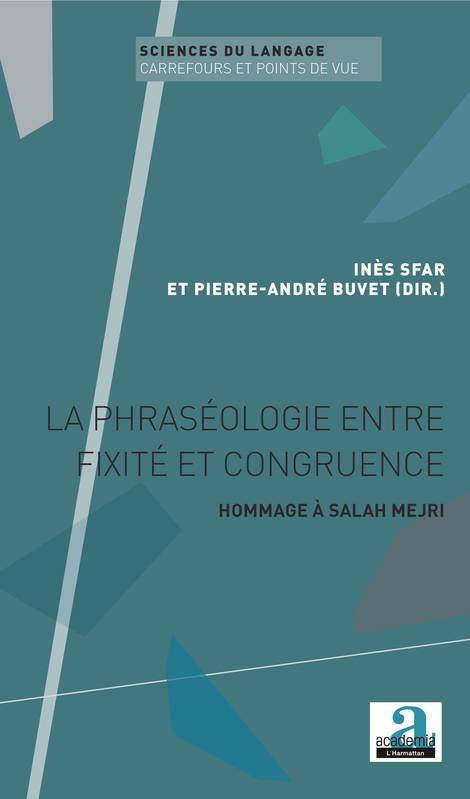La phraséologie entre fixité et congruence, Hommage à Salah Mejri Inès Sfar, Pierre-André Buvet