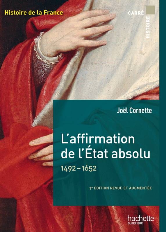 Livres Histoire et Géographie Histoire Renaissance et temps modernes Histoire de la France, L'affirmation de l'État absolu 1492-1652, 1492-1652 Joël Cornette