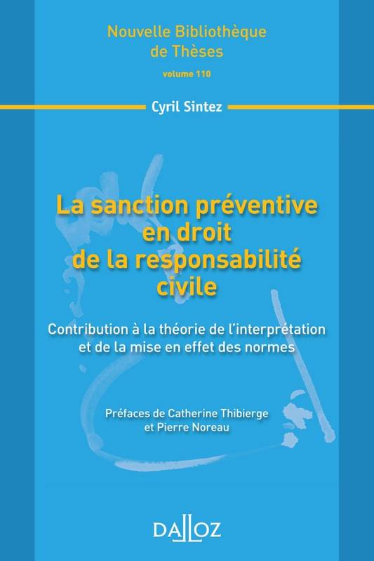 La sanction préventive en droit de la responsabilité civile. Volume 110, Contribution à la théorie de l'interprétation et de la mise en effet des normes