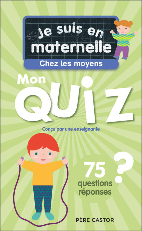 Jeux et Jouets Livres Parascolaire Maternelle Je suis en maternelle - Je suis en maternelle - Mon quiz de moyenne section, 75 questions et réponses Astrid Chef d'Hotel