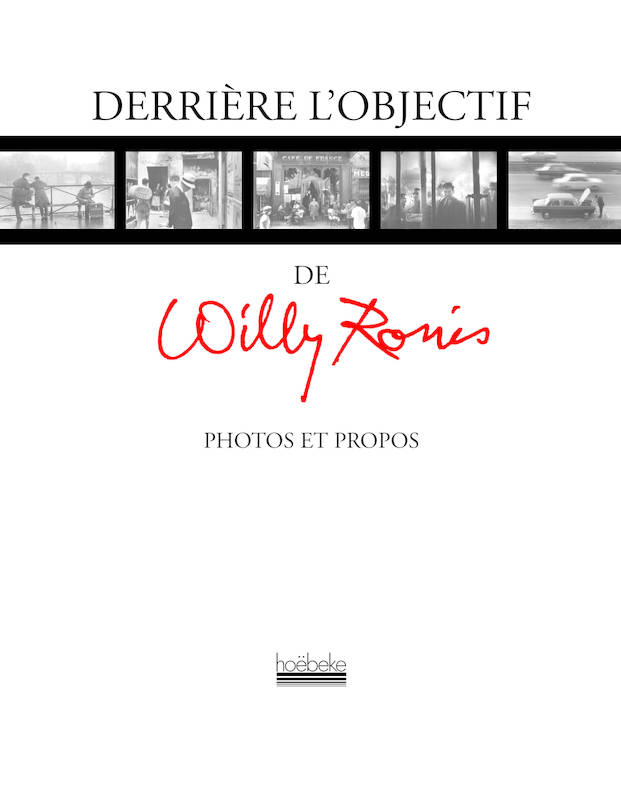 Photos et propos - derriere l'objectif, photos et propos Willy Ronis