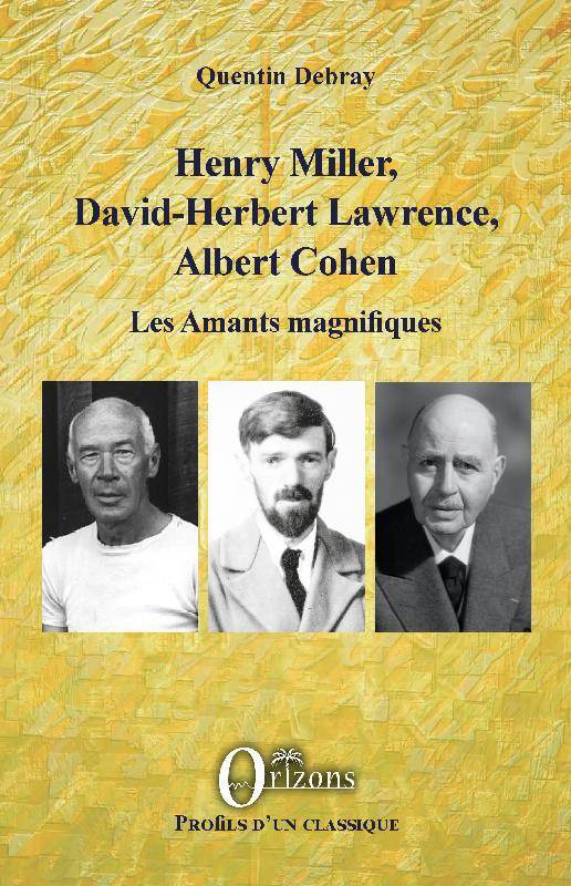 Henry Miller, David-Herbert Lawrence, Albert Cohen, Les amants magnifiques