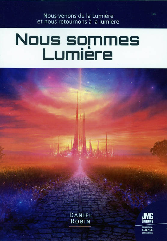 Nous sommes Lumière - Nous venons de la Lumière et nous retournons à la Lumière