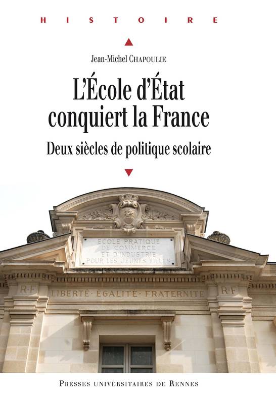 L’école d’État conquiert la France, Deux siècles de politique scolaire Jean-Michel Chapoulie