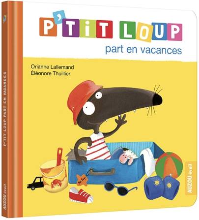 Jeux et Jouets Livres Livres pour les 0-3 ans Livres tout carton P'tit Loup part en vacances Orianne Lallemand