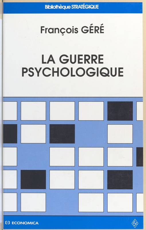 La guerre psychologique François Géré