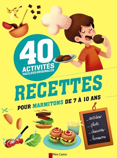 Recettes pour marmitons de 7 à 10 ans, 40 activités faciles et originales Marie Ecarlat, Isabelle Stoufflet, Christophe Faveau