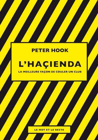 Livres Livres Musiques Biographies et autobiographies L'Haçienda - La meilleure façon de couler un club Peter HOOK