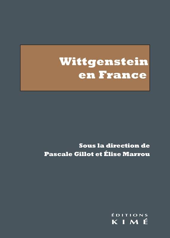 Livres Sciences Humaines et Sociales Philosophie Wittgenstein en France Pascale Gillot, Elise Marrou