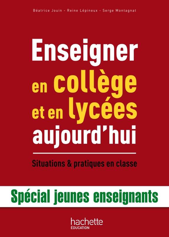 ENSEIGNER EN COLLEGE ET LYCEES AUJOURD'HUI, situations & pratiques en classe