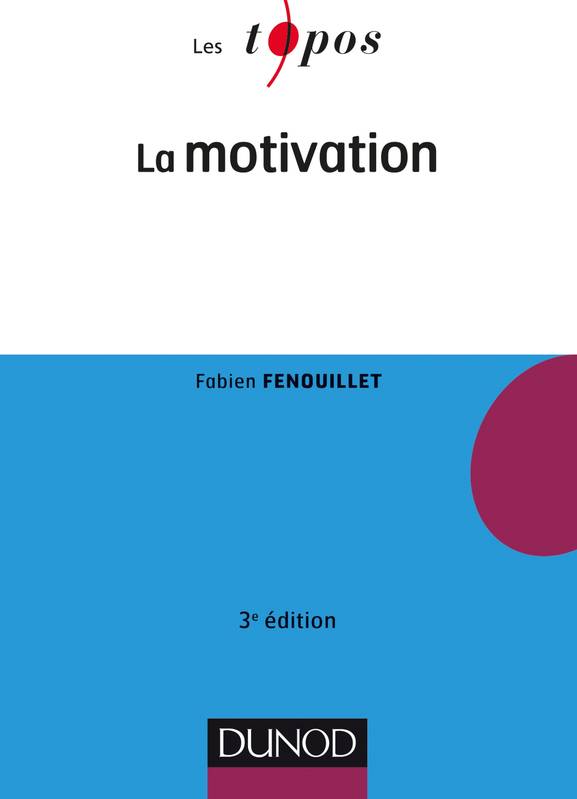 Livres Sciences Humaines et Sociales Psychologie et psychanalyse La motivation - 3e éd. Fabien Fenouillet