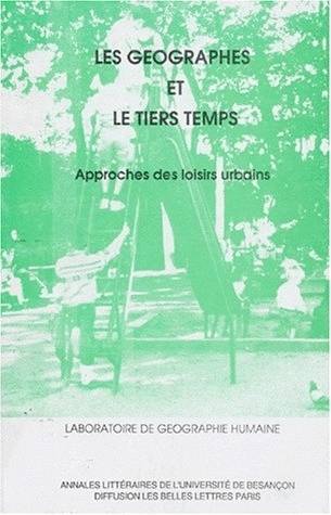 Livres Histoire et Géographie Géographie Géographes et le tiers temps (Les), Approches des loisirs urbains Thierry Brossard