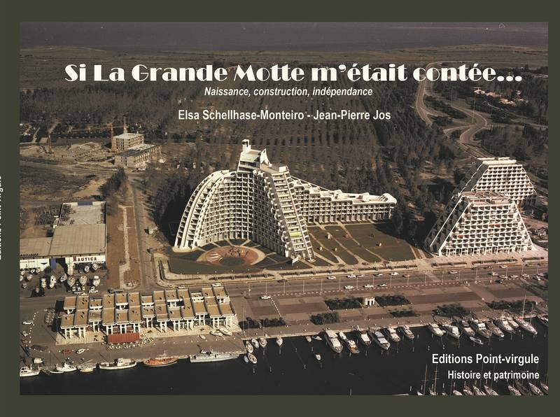 Si La Grande Motte m'était contée, Naissance, construction, indépendance