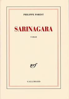 Livres Littérature et Essais littéraires Romans contemporains Francophones Sarinagara, roman Philippe Forest