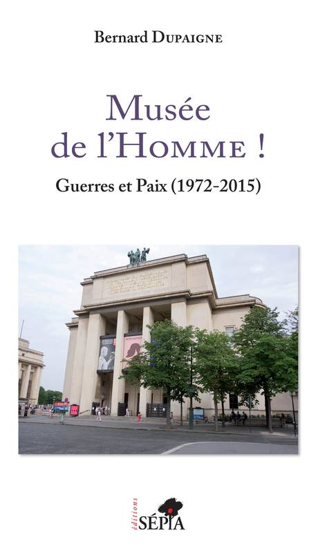 Livres Arts Beaux-Arts Histoire de l'art Musée de l'Homme !, Guerres et Paix (1972-2015) Bernard Dupaigne