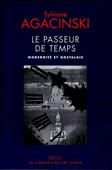 Livres Sciences Humaines et Sociales Sciences sociales Le Passeur de temps. Modernité et nostalgie, modernité et nostalgie Sylviane Agacinski