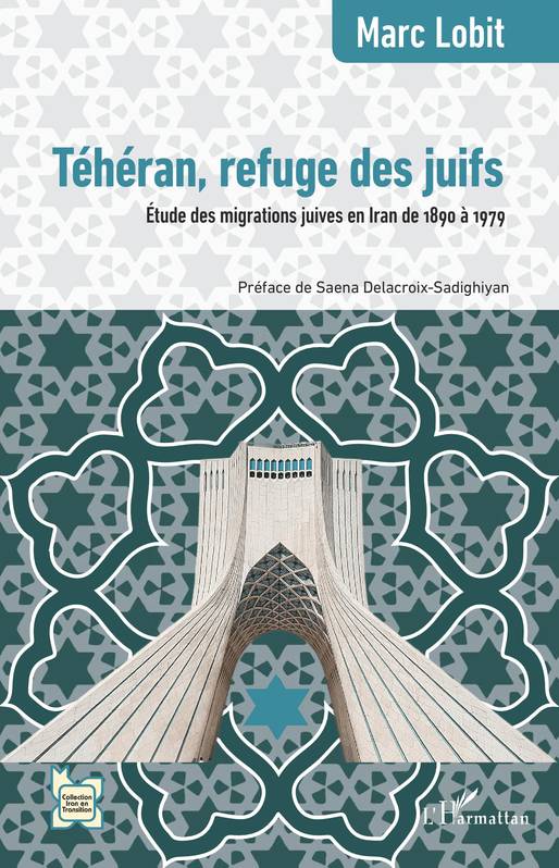 Téhéran, refuge des juifs, Étude des migrations juives en Iran de 1890 à 1979