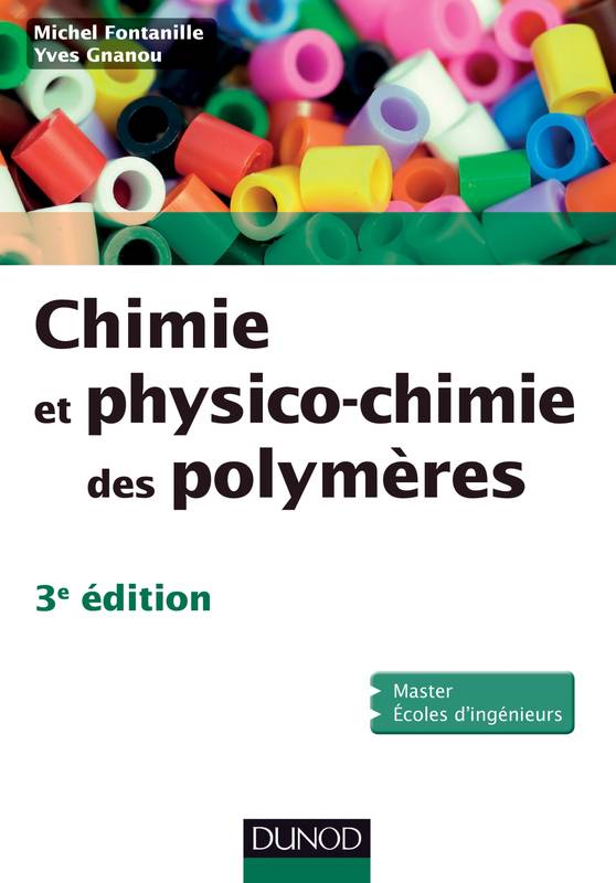 Livres Sciences et Techniques Chimie et physique Chimie et physico-chimie des polymères - 3e édition Michel Fontanille, Yves Gnanou