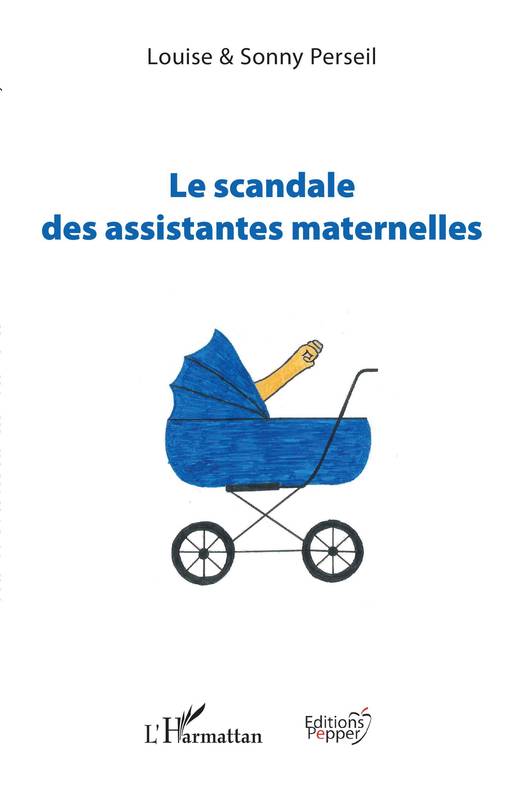 Livres Sciences Humaines et Sociales Sciences sociales Le scandale des assistantes maternelles Louise Perseil, Sonny Perseil