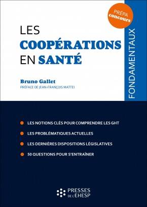 Livres Santé et Médecine Médecine Généralités LES COOPERATIONS EN SANTE - LES NOTIONS CLES POUR COMPRENDRE LES GHT. LES PROBLEMATIQUES ACTUELLES., Les notions clés pour comprendre les GHT. Les problématiques actuelles. Les dernières dispositions législatives. 50 questions pour s'entraîner Bruno Gallet