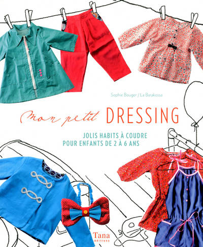 Mon petit dressing jolis habits à coudre pour enfants de 2 à 6 ans, jolis habits à coudre pour enfants de 2 à 6 ans