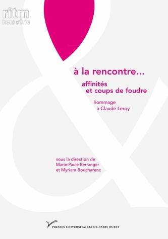 Livres Littérature et Essais littéraires Essais Littéraires et biographies Essais Littéraires A la rencontre..., Affinités et coups de foudre. Hommage à Claude Leroy Marie-Paule Berranger, Myriam Boucharenc