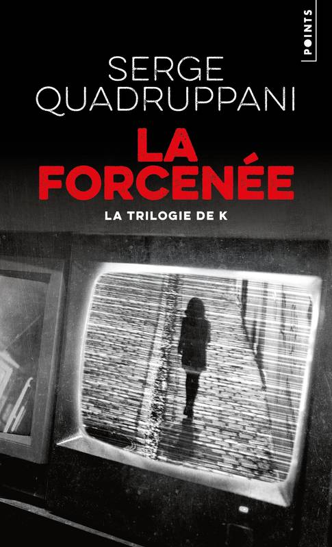 La Forcenée, La trilogie de K