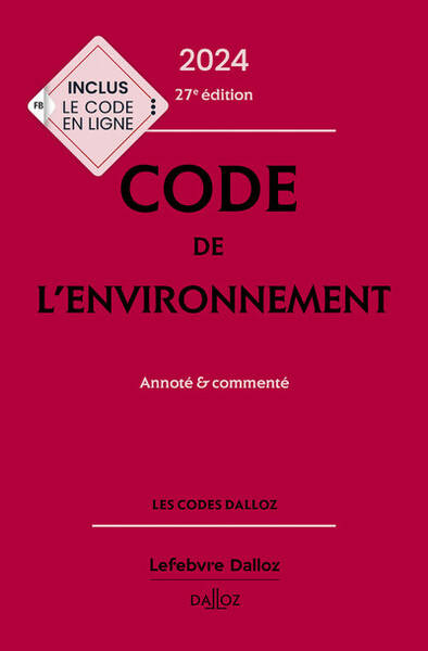 Code de l'environnement 2024, annoté & commenté 27 Ed.
