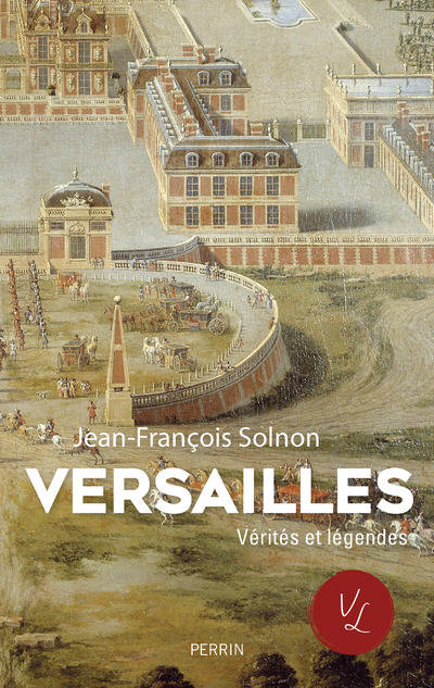Versailles, Vérités et Légendes