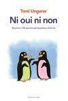 NI OUI NI NON - TOMI UNGERER  REPONSES A 100 QUESTIONS PHILOSOPHIQUES D'ENFANTS Tomi Ungerer