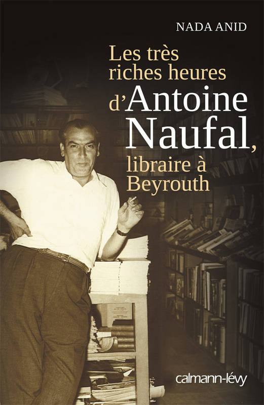 Les Très riches heures d'Antoine Naufal, Libraire à Beyrouth