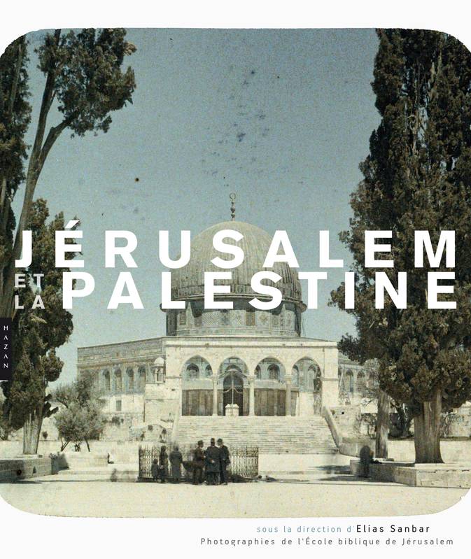 Jérusalem et la Palestine, Photographies de l'Ecole Biblique de Jérusalem, le fonds photographique de l'École biblique de Jérusalem