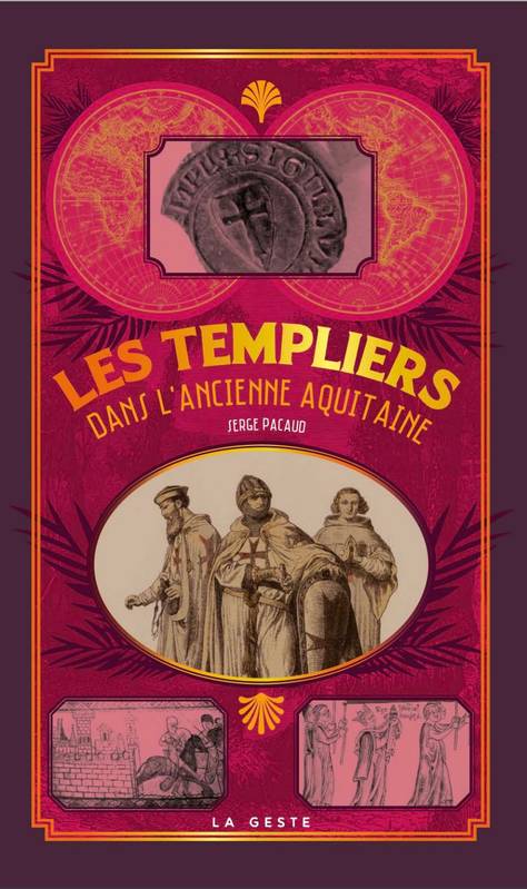 Livres Histoire et Géographie Histoire Histoire générale Les Templiers dans l'ancienne et Nouvelle Aquitaine Serge Pacaud