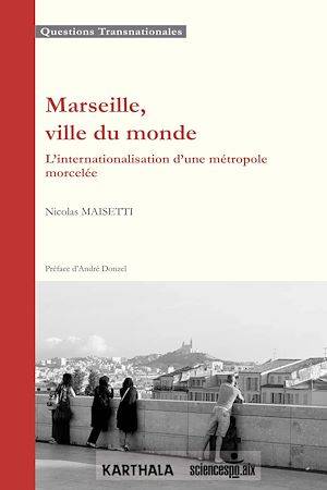 Marseille, ville du monde, L'internationalisation d'une métropole morcelée Nicolas Maisetti