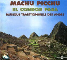 MACHU PICCHU EL CONDOR PASA MUSIQUE DES ANDES SUR CD