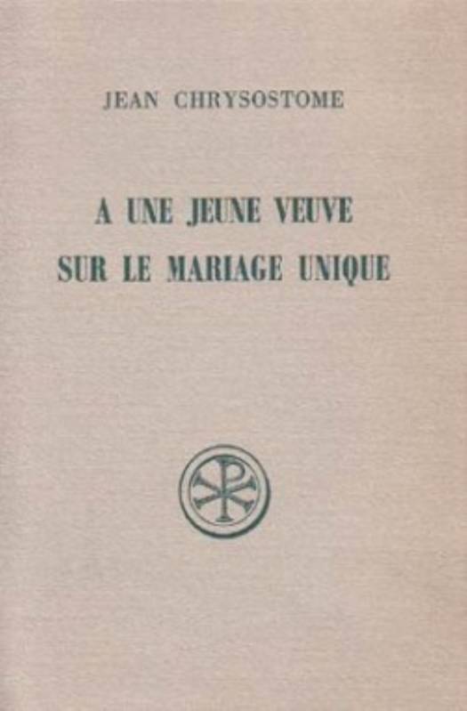 Livres Spiritualités, Esotérisme et Religions Religions Christianisme A une jeune veuve- - Sur le mariage unique JEAN Jean Chrysostome
