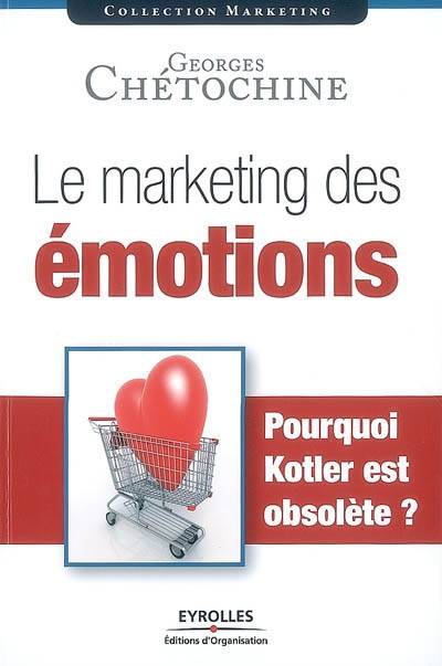 Le marketing des émotions, Pourquoi Kotler est obsolète ?