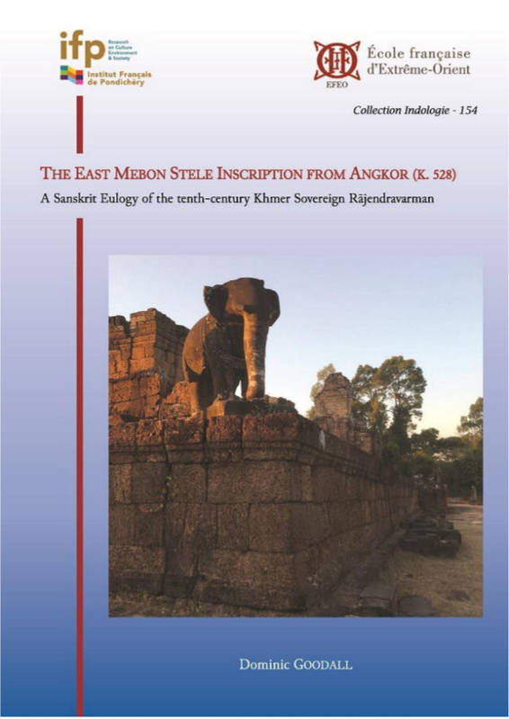 The East Mebon Stele Inscription from Angkor (K. 528), A Sanskrit Eulogy of the tenth-century Khmer  Sovereign Rajendravarman