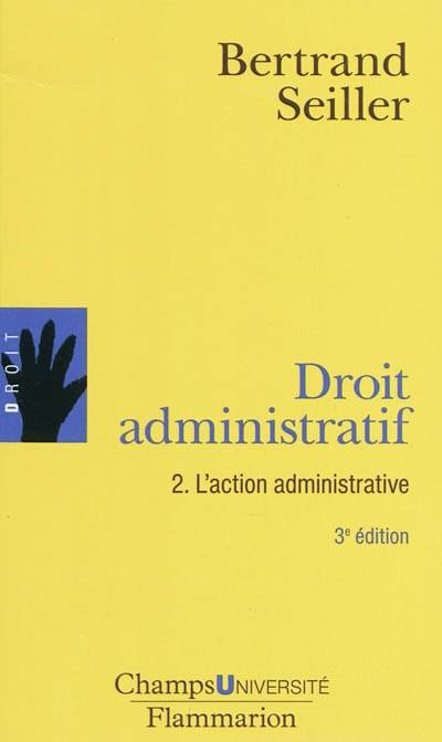 Droit administratif., 2, L'action administrative, Droit administratif 2 (ne), L'ACTION ADMINISTRATIVE Bertrand Seiller