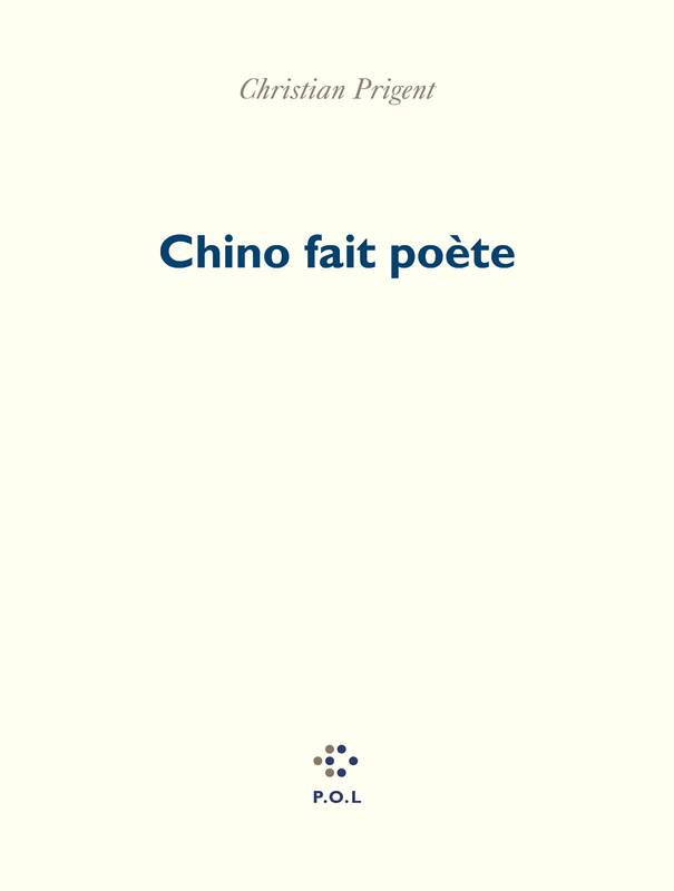 Chino fait poète Christian Prigent