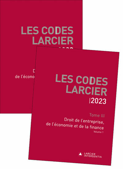 Codes Larcier 2023 - Tome 3 Droit de l'entreprise, de l'économie et de la finance