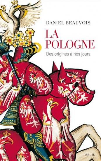 Livres Histoire et Géographie Histoire Histoire générale La Pologne des origines à nos jours, des origines à nos jours Daniel Beauvois