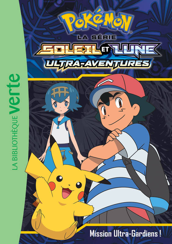 Pokémon, la série soleil et lune, 14, Pokémon Soleil et Lune 14 - Mission Ultra-Gardiens ! Pokémon