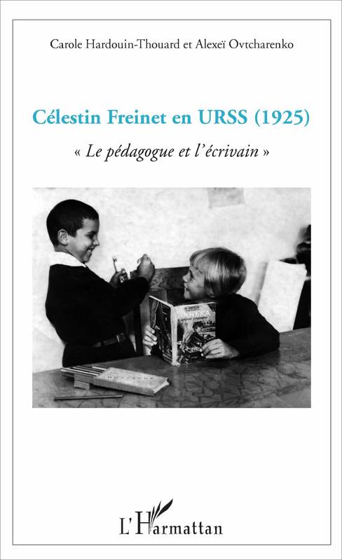Livres Scolaire-Parascolaire Pédagogie et science de l'éduction Célestin Freinet en URSS, "Le pédagogue et l'écrivain" Carole Hardouin-Thouard