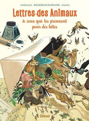 Lettres des animaux à ceux qui les prennent pour des bêtes Allain Bougrain-Dubourg, Giovanni Rigano