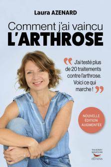 Livres Santé et Médecine Santé Généralités Comment j'ai vaincu l'arthrose Laura Azenard