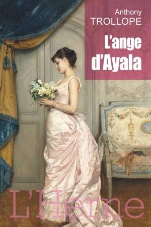 Livres Littérature et Essais littéraires Romans contemporains Etranger l'ange d'ayala Anthony Trollope