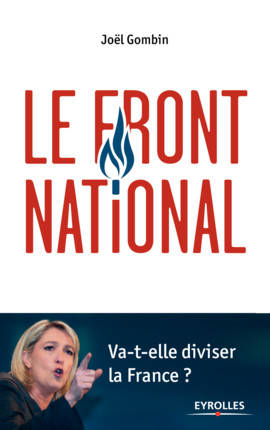 Livres Sciences Humaines et Sociales Sciences sociales Le Front National, Va-t-elle diviser la France ? Joël Gombin