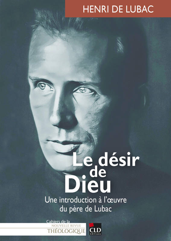 Le désir de Dieu, Une introduction à l'oeuvre du père de Lubac