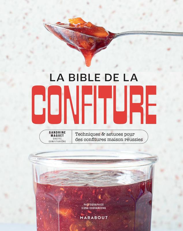 Livres Loisirs Gastronomie Cuisine La bible de la confiture, Techniques & astuces pour des confitures maison réussies Sandrine Maquet